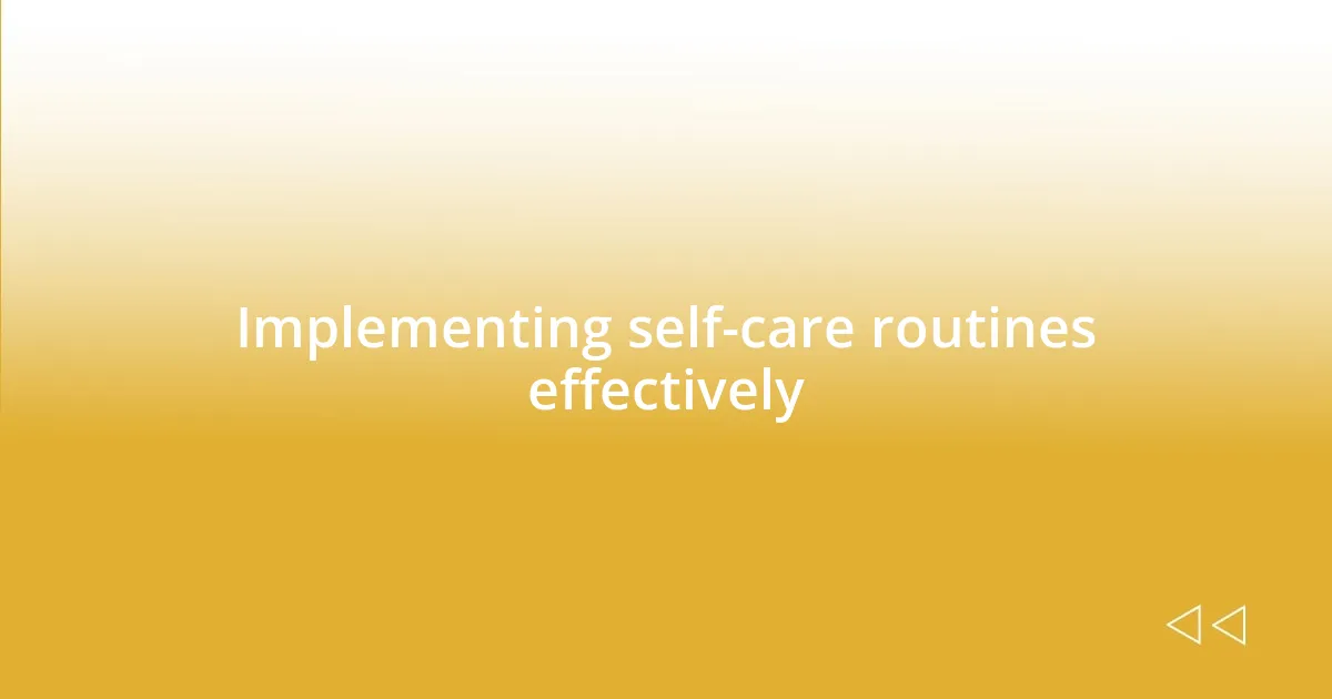 Implementing self-care routines effectively