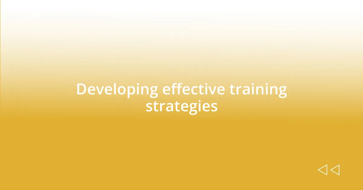 Developing effective training strategies