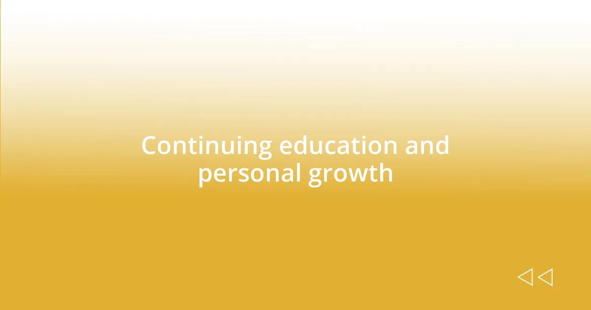 Continuing education and personal growth