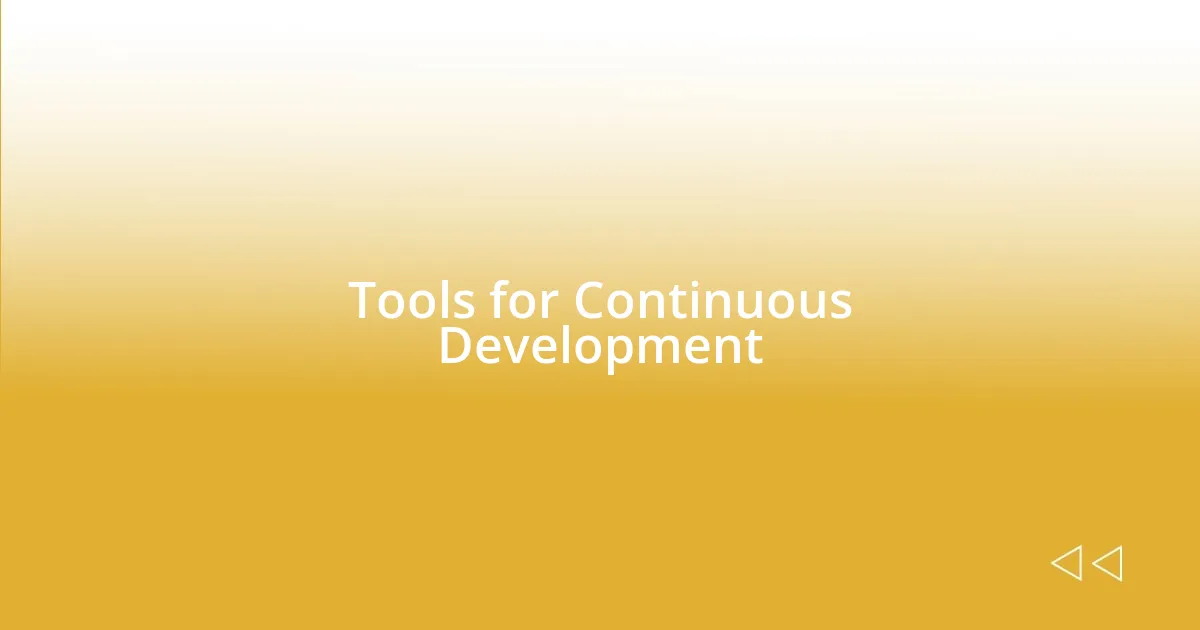 Tools for Continuous Development