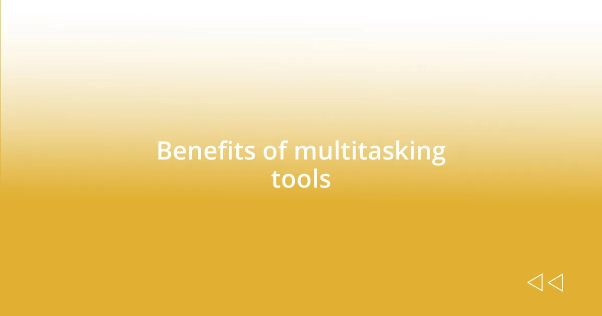 Benefits of multitasking tools