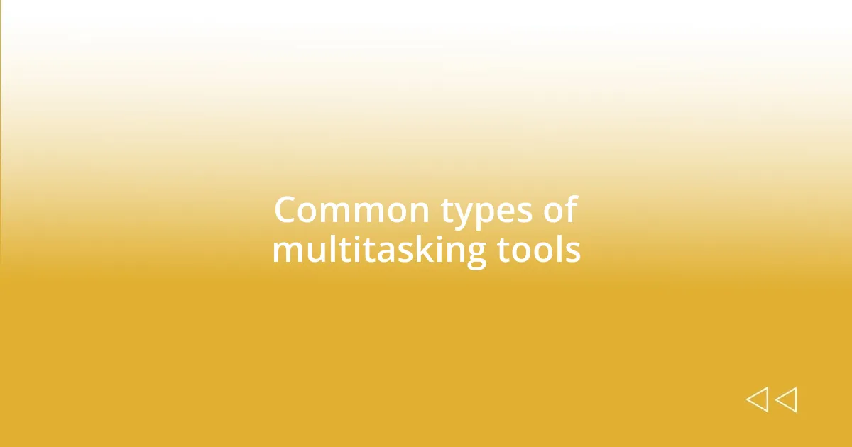 Common types of multitasking tools