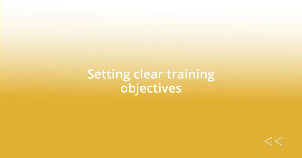 Setting clear training objectives