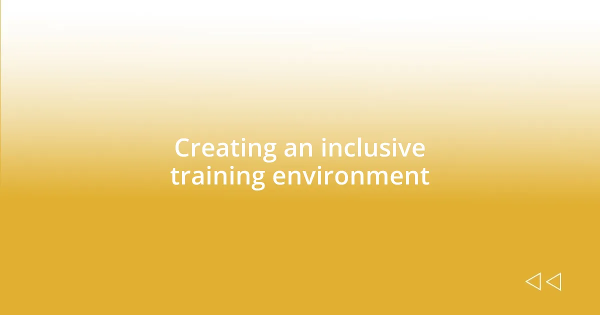 Creating an inclusive training environment