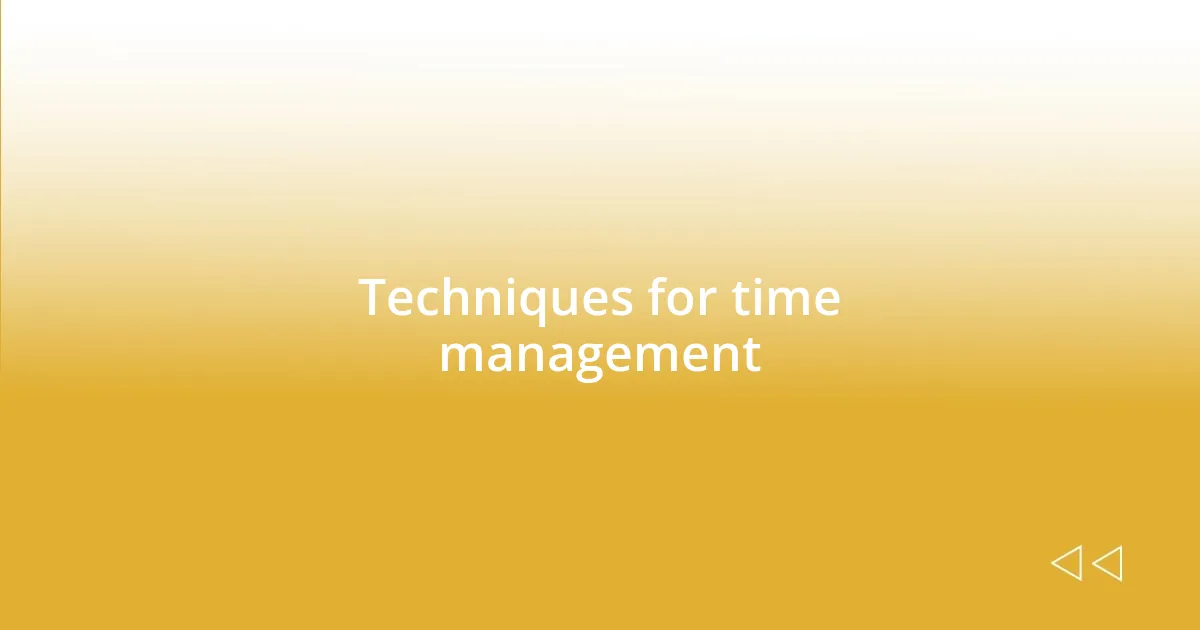 Techniques for time management