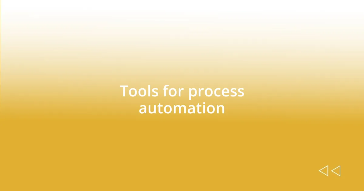 Tools for process automation