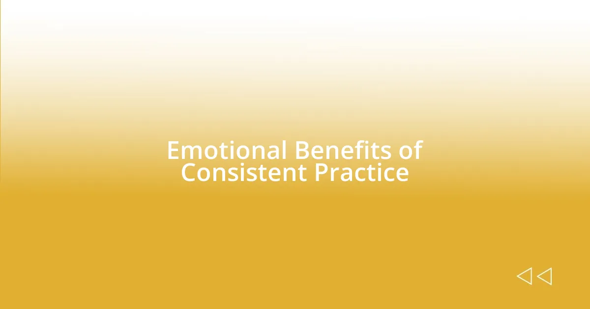 Emotional Benefits of Consistent Practice