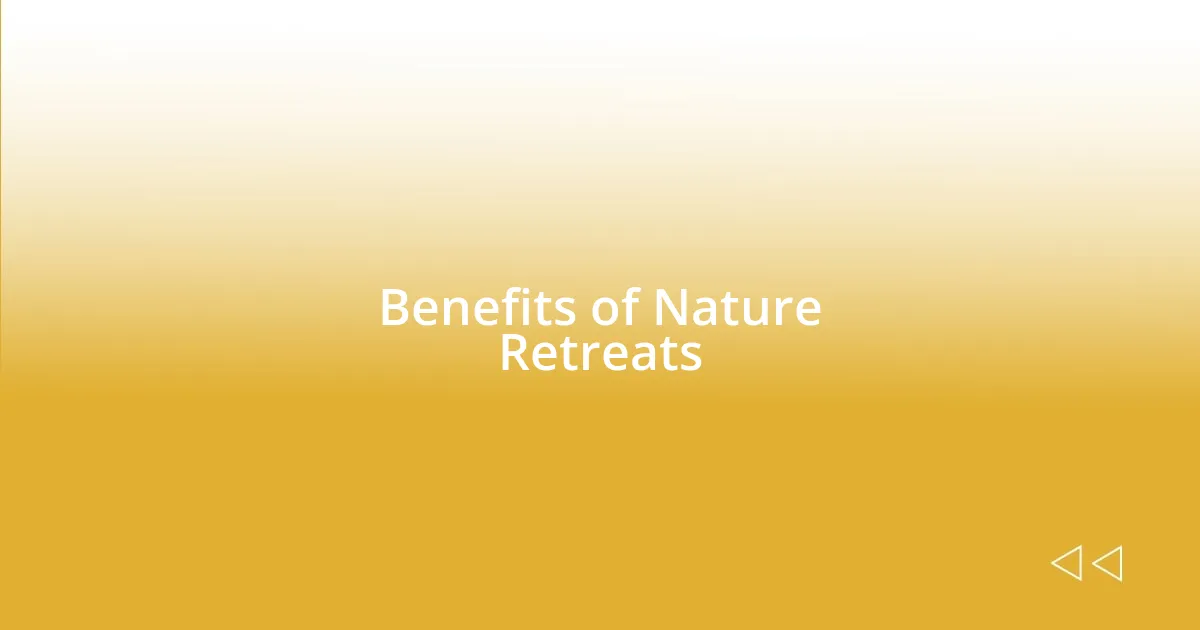 Benefits of Nature Retreats