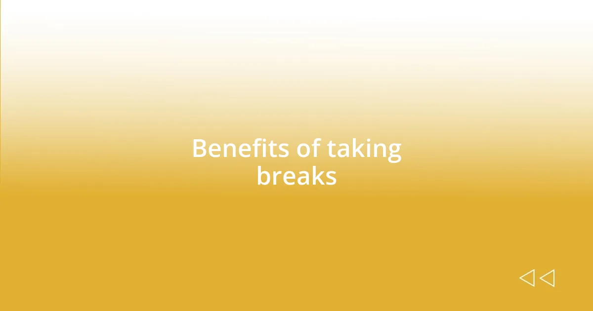 Benefits of taking breaks