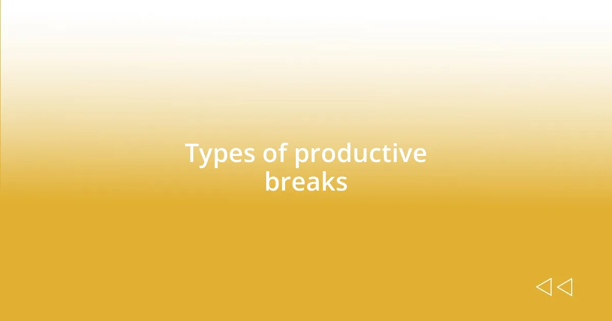 Types of productive breaks