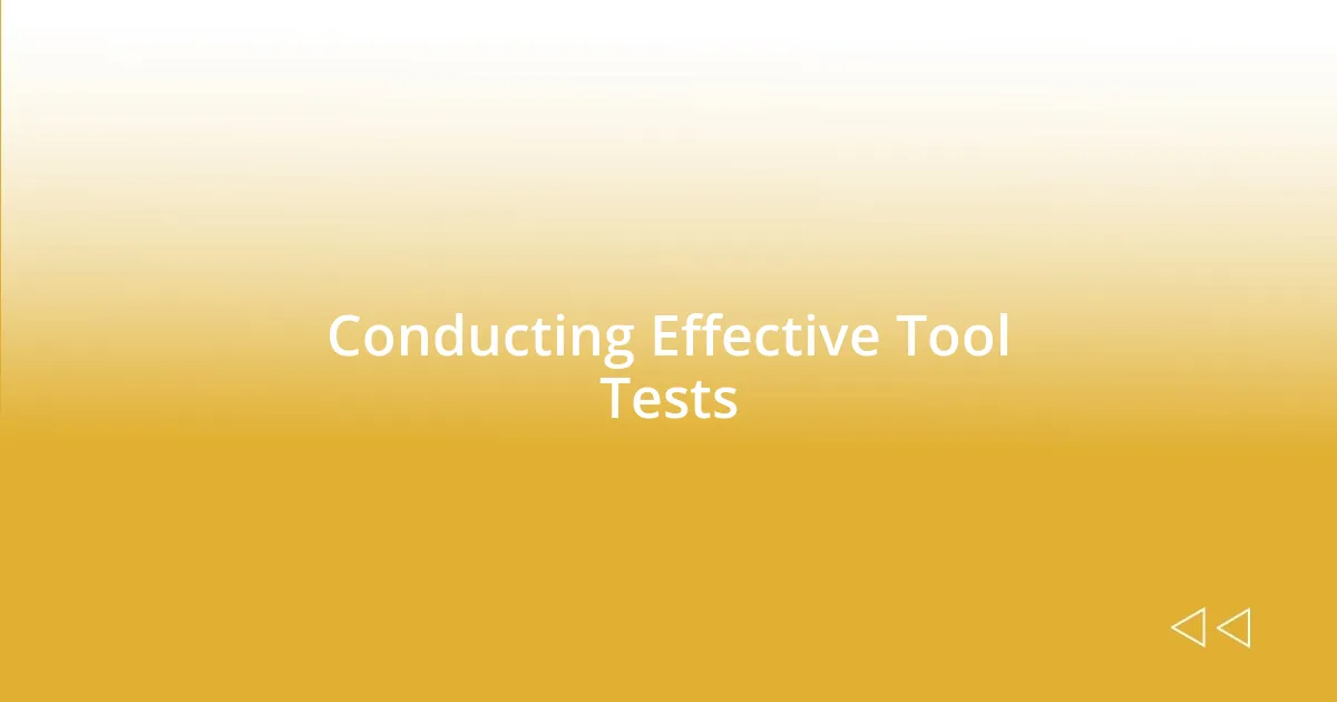 Conducting Effective Tool Tests