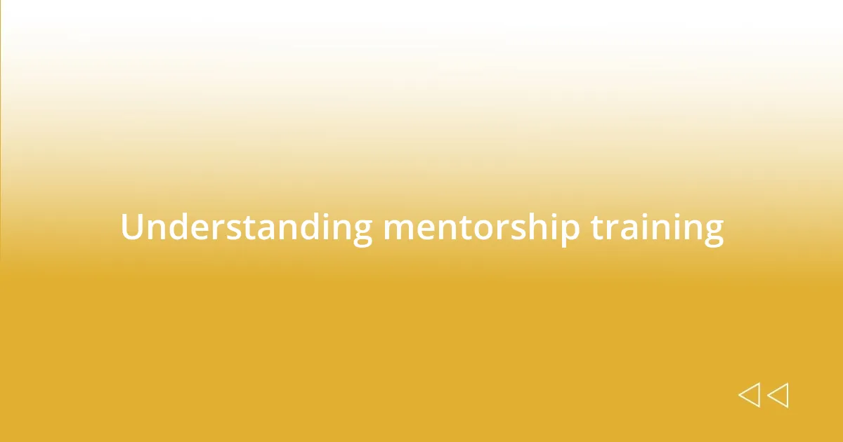 Understanding mentorship training