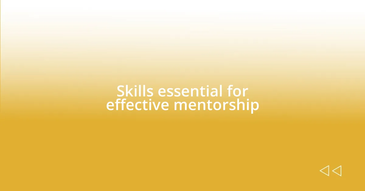 Skills essential for effective mentorship