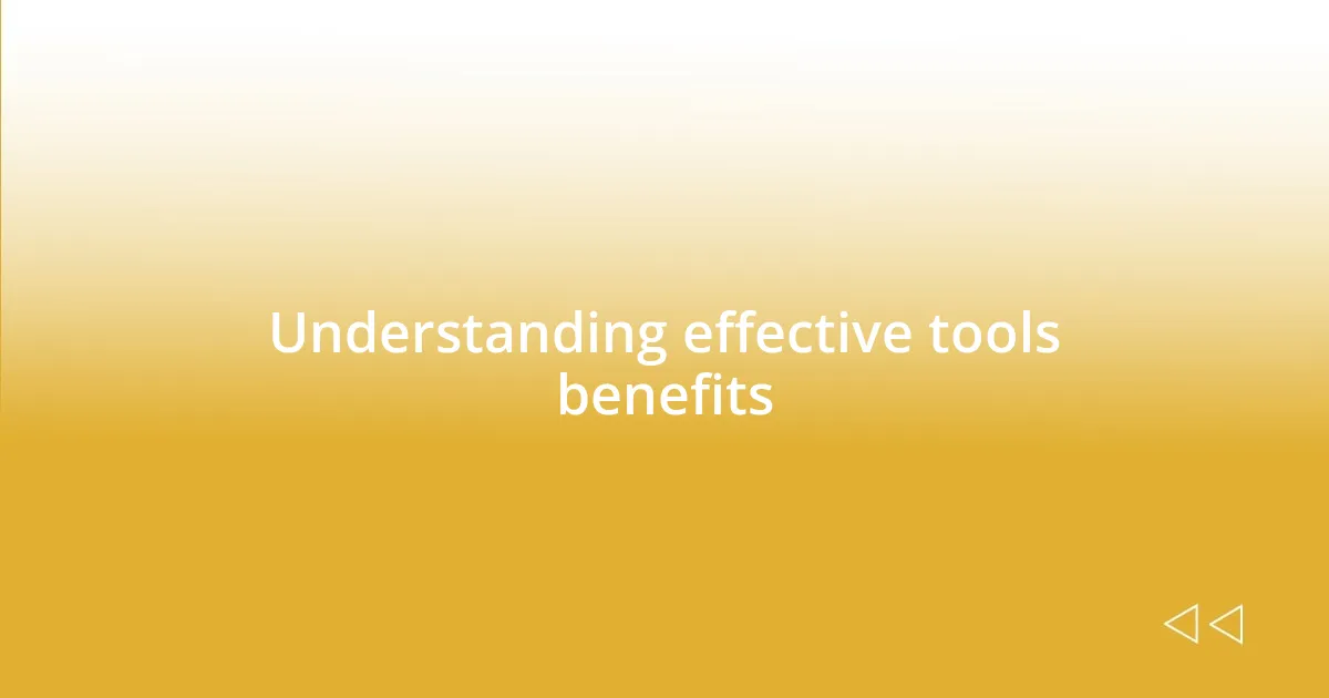 Understanding effective tools benefits