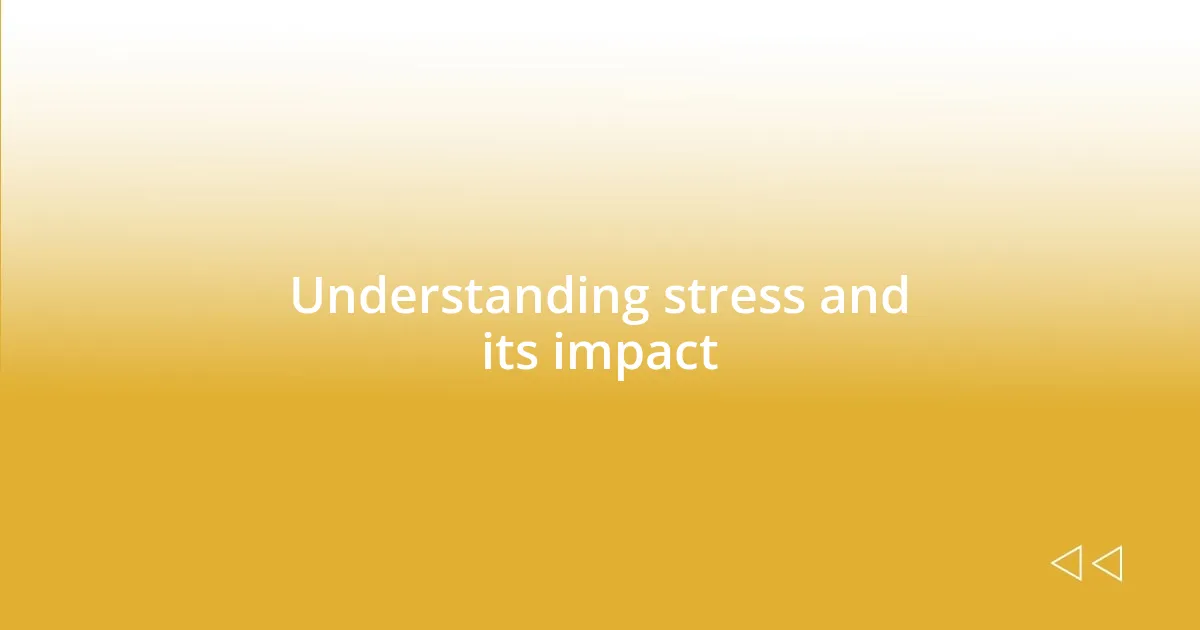 Understanding stress and its impact