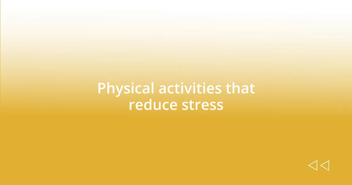 Physical activities that reduce stress