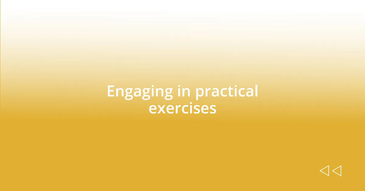 Engaging in practical exercises