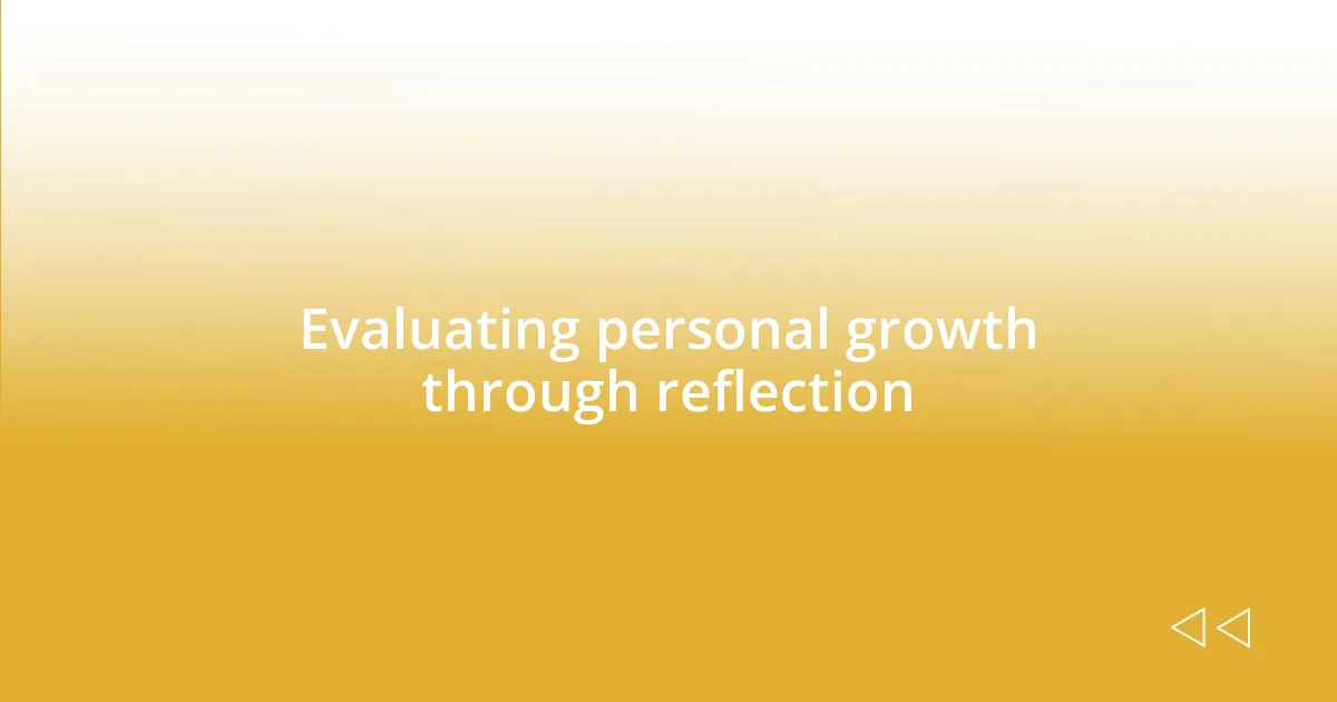 Evaluating personal growth through reflection