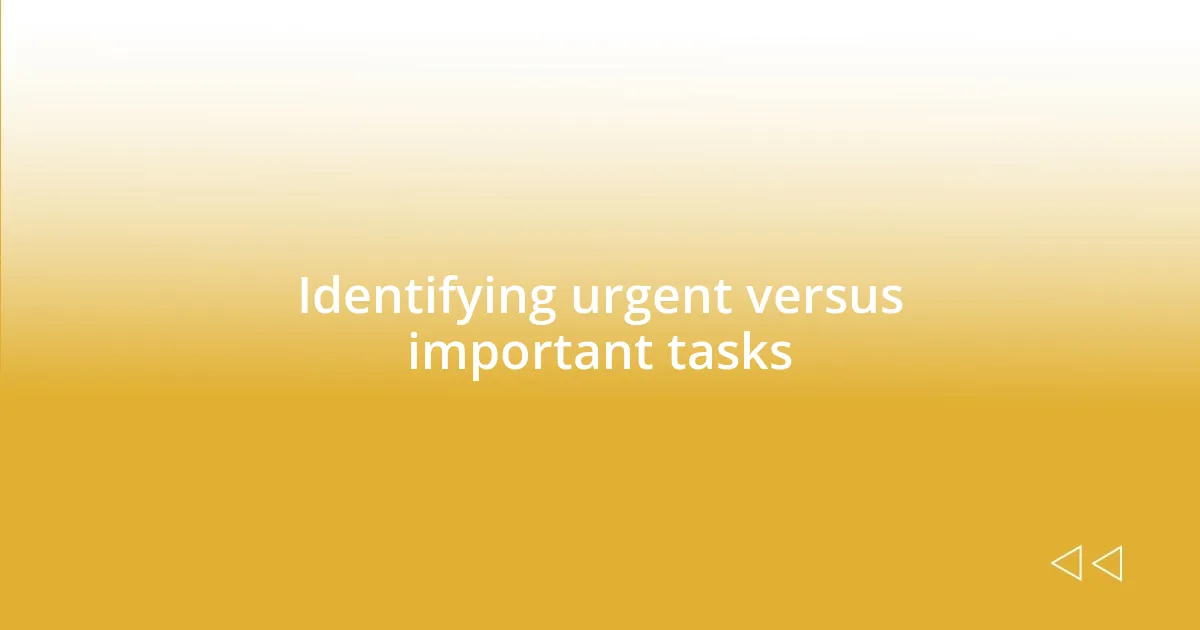 Identifying urgent versus important tasks