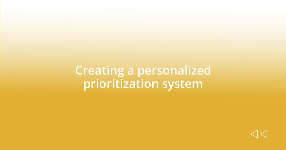 Creating a personalized prioritization system