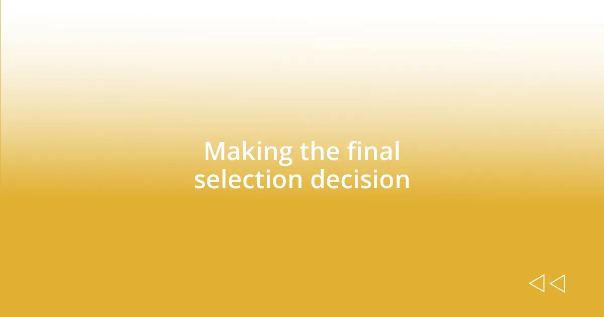 Making the final selection decision